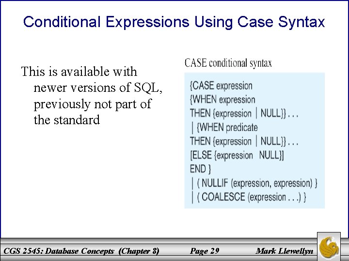 Conditional Expressions Using Case Syntax This is available with newer versions of SQL, previously