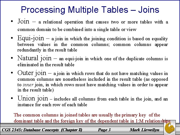 Processing Multiple Tables – Joins • Join – a relational operation that causes two
