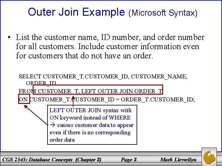 Outer Join Example (Microsoft Syntax) • List the customer name, ID number, and order