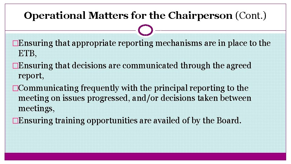 Operational Matters for the Chairperson (Cont. ) �Ensuring that appropriate reporting mechanisms are in