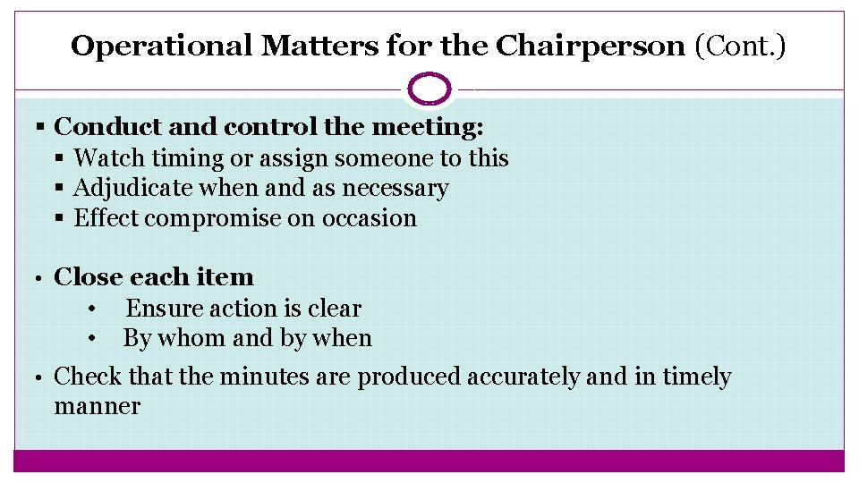 Operational Matters for the Chairperson (Cont. ) § Conduct and control the meeting: §