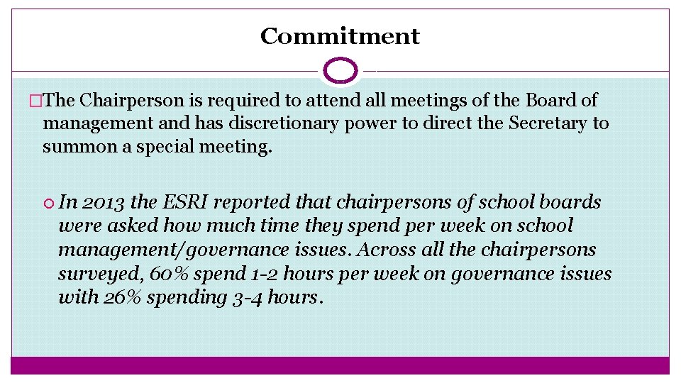 Commitment �The Chairperson is required to attend all meetings of the Board of management