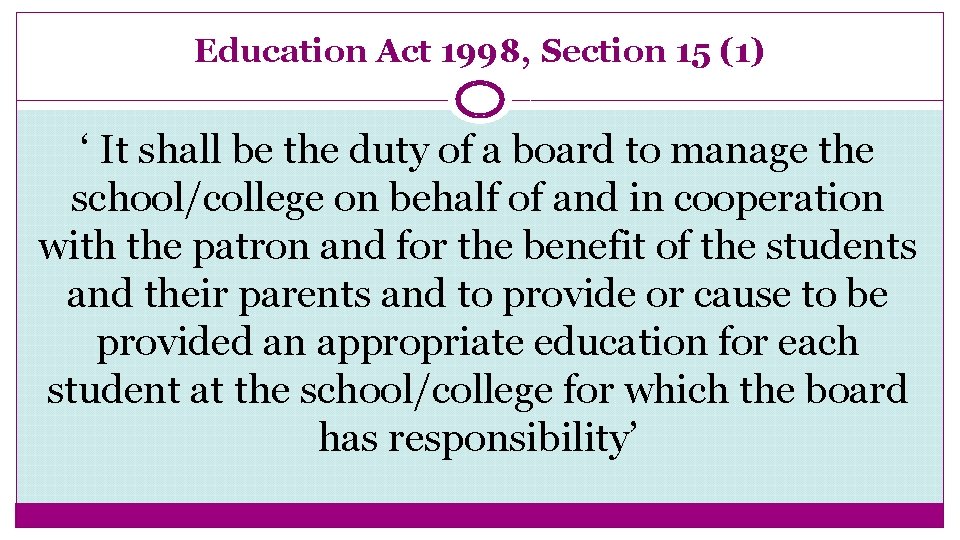 Education Act 1998, Section 15 (1) ‘ It shall be the duty of a