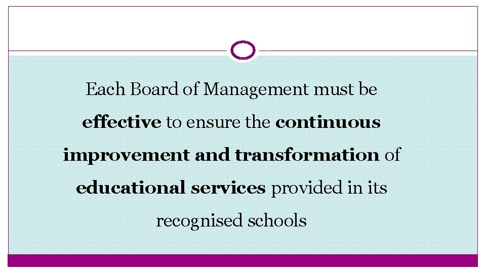 Each Board of Management must be effective to ensure the continuous improvement and transformation