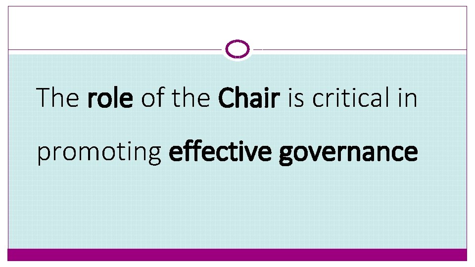 The role of the Chair is critical in promoting effective governance 