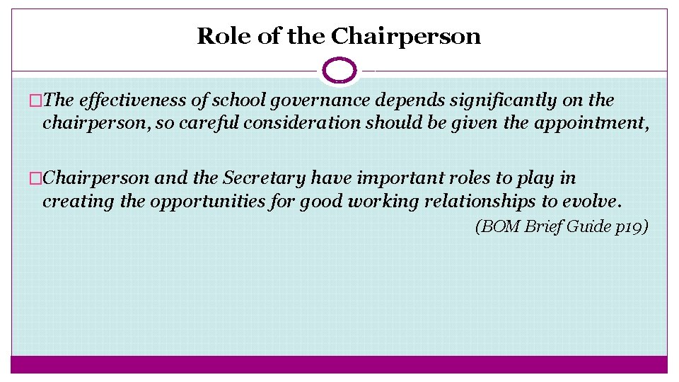 Role of the Chairperson �The effectiveness of school governance depends significantly on the chairperson,