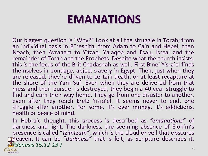 EMANATIONS Our biggest question is “Why? ” Look at all the struggle in Torah;