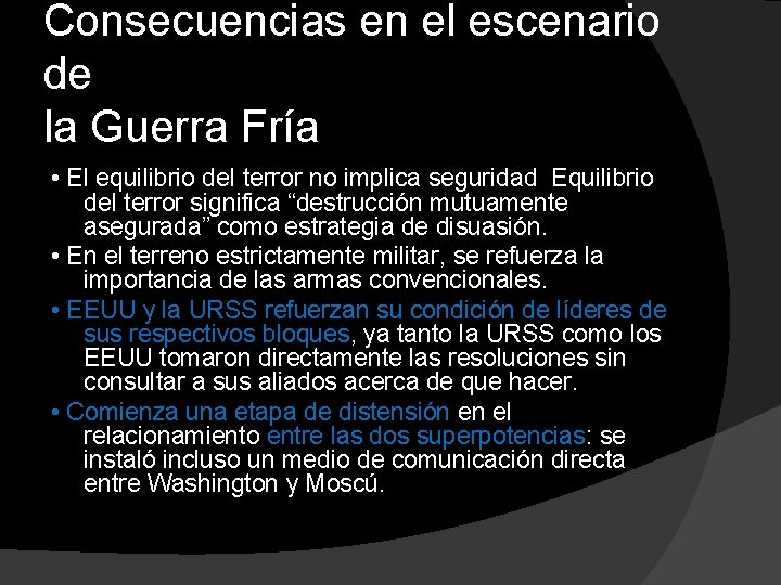 Consecuencias en el escenario de la Guerra Fría • El equilibrio del terror no