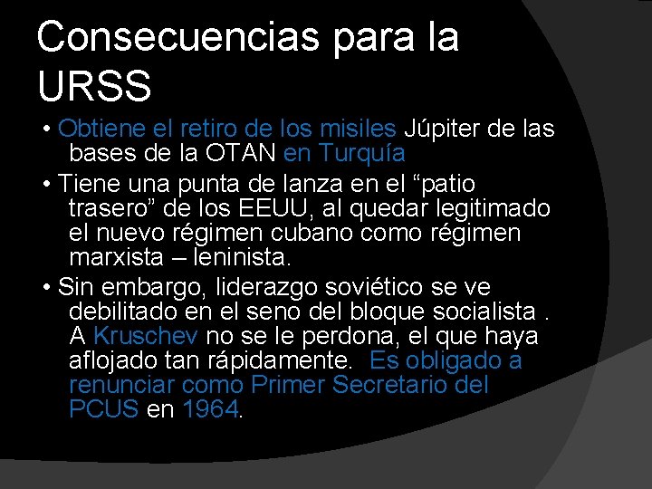 Consecuencias para la URSS • Obtiene el retiro de los misiles Júpiter de las