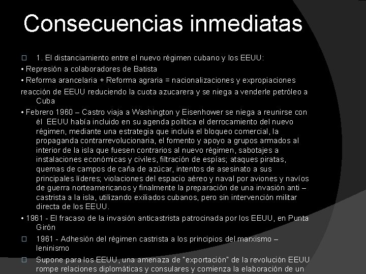 Consecuencias inmediatas 1. El distanciamiento entre el nuevo régimen cubano y los EEUU: •