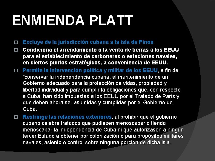 ENMIENDA PLATT Excluye de la jurisdicción cubana a la isla de Pinos � Condiciona