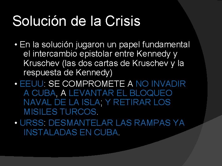 Solución de la Crisis • En la solución jugaron un papel fundamental el intercambio