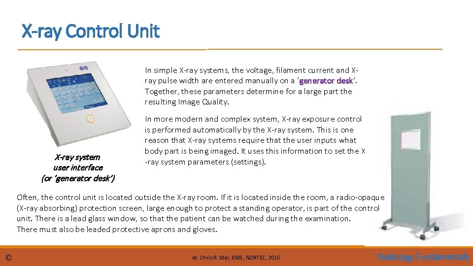 X-ray Control Unit In simple X-ray systems, the voltage, filament current and Xray pulse