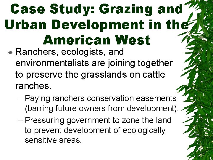 Case Study: Grazing and Urban Development in the American West Ranchers, ecologists, and environmentalists