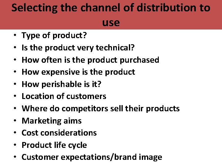 Selecting the channel of distribution to use • • • Type of product? Is Selecting the channel of distribution to use • • • Type of product? Is