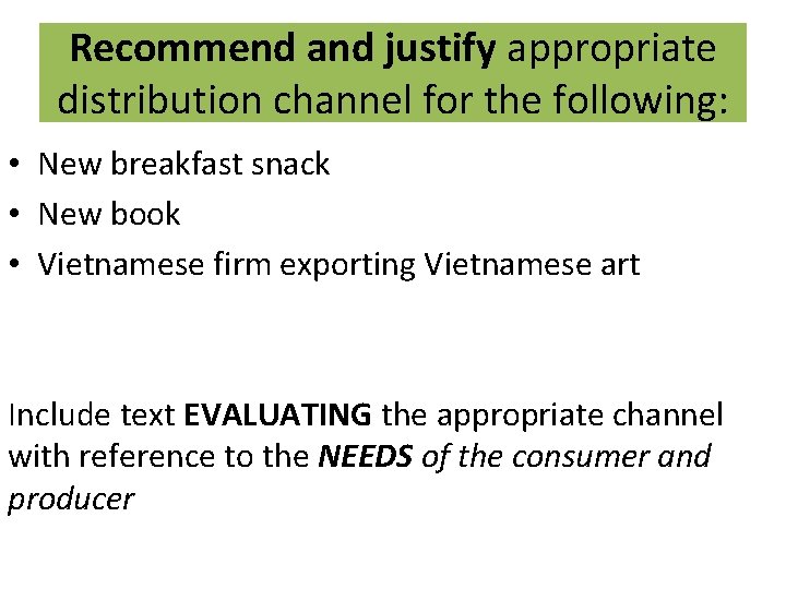 Recommend and justify appropriate distribution channel for the following: • New breakfast snack • Recommend and justify appropriate distribution channel for the following: • New breakfast snack •