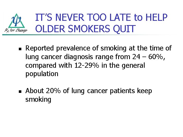 IT’S NEVER TOO LATE to HELP OLDER SMOKERS QUIT n n Reported prevalence of