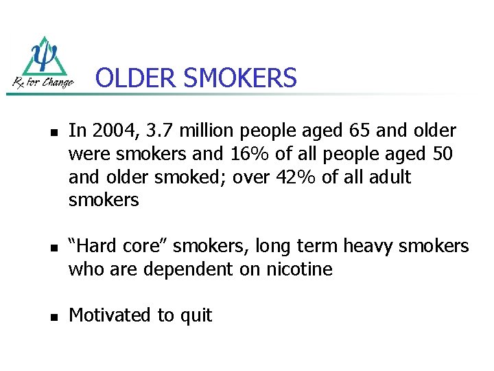 OLDER SMOKERS n n n In 2004, 3. 7 million people aged 65 and