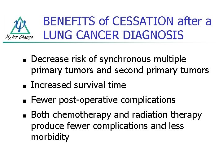 BENEFITS of CESSATION after a LUNG CANCER DIAGNOSIS n Decrease risk of synchronous multiple