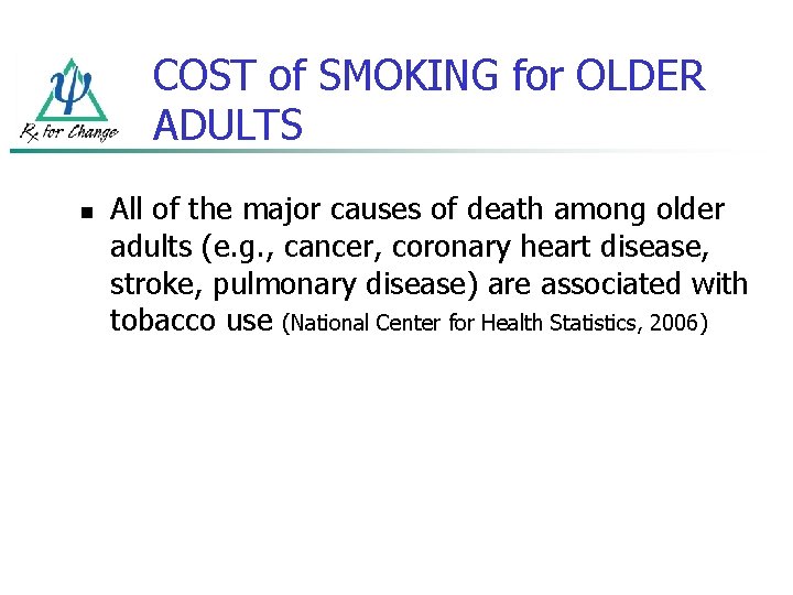 COST of SMOKING for OLDER ADULTS n All of the major causes of death