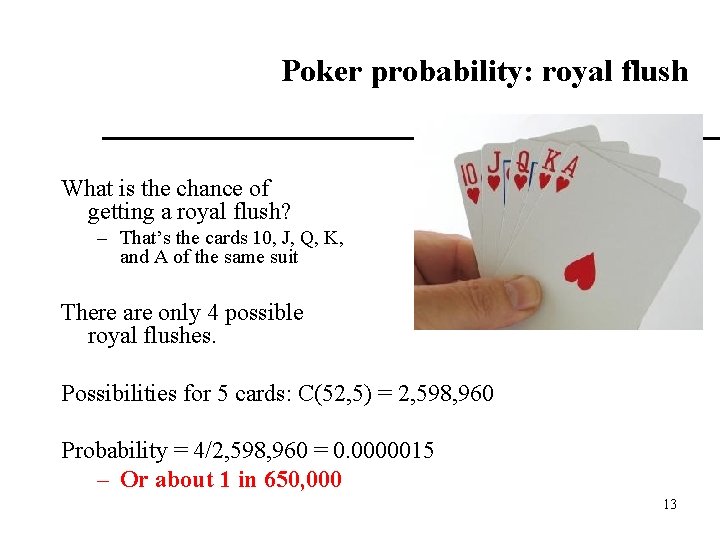 Poker probability: royal flush What is the chance of getting a royal flush? –