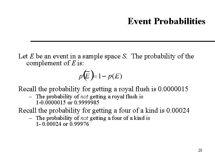 Event Probabilities Let E be an event in a sample space S. The probability