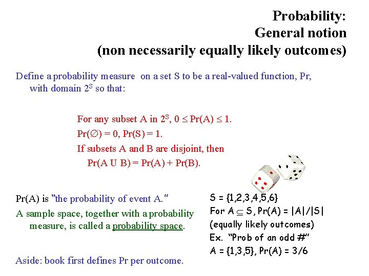 Probability: General notion (non necessarily equally likely outcomes) Define a probability measure on a