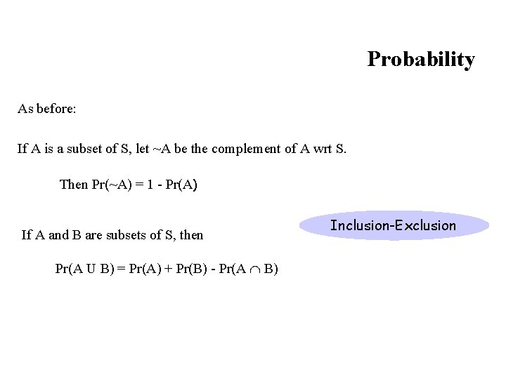 Probability As before: If A is a subset of S, let ~A be the