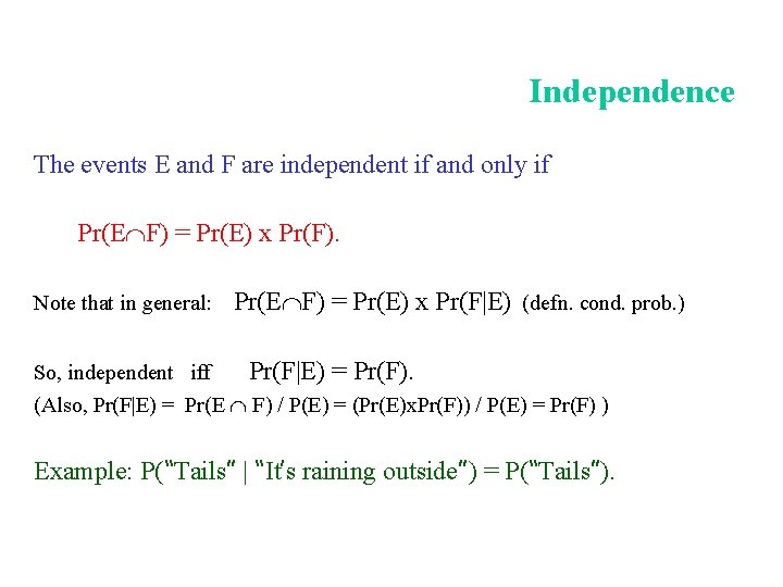Independence The events E and F are independent if and only if Pr(E F)