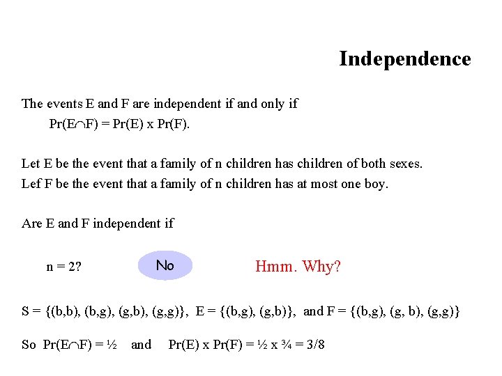 Independence The events E and F are independent if and only if Pr(E F)