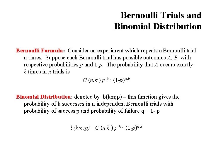 Bernoulli Trials and Binomial Distribution Bernoulli Formula: Consider an experiment which repeats a Bernoulli