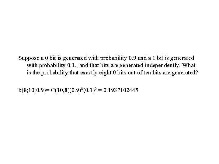 Suppose a 0 bit is generated with probability 0. 9 and a 1 bit