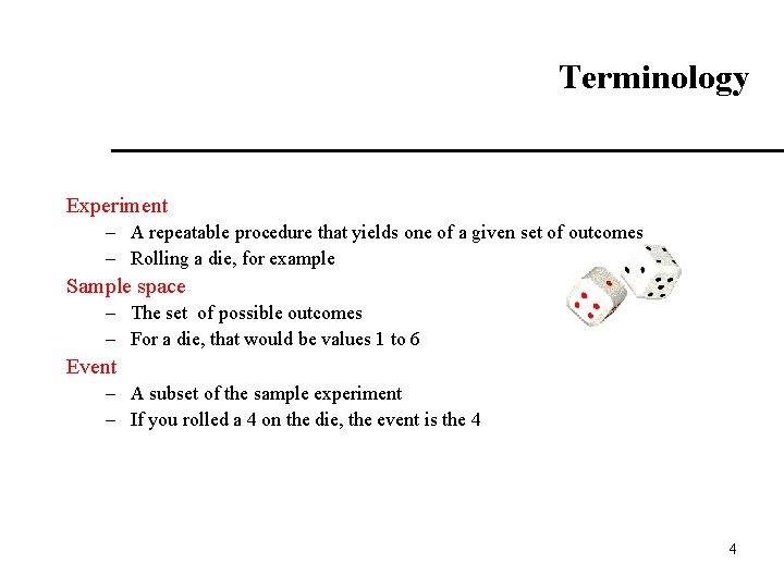Terminology Experiment – A repeatable procedure that yields one of a given set of