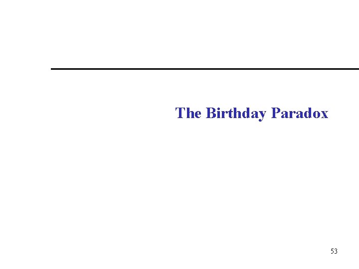 The Birthday Paradox 53 