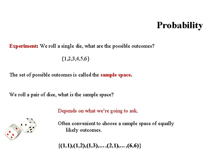Probability Experiment: We roll a single die, what are the possible outcomes? {1, 2,