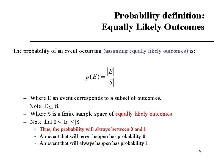 Probability definition: Equally Likely Outcomes The probability of an event occurring (assuming equally likely