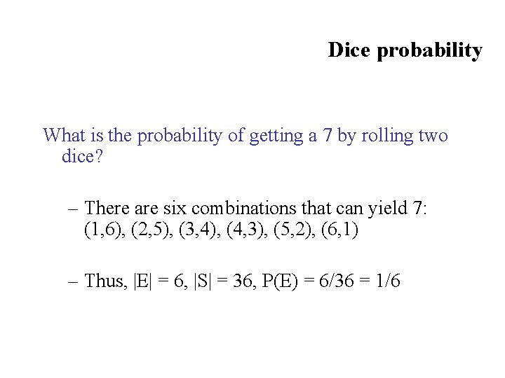 Dice probability What is the probability of getting a 7 by rolling two dice?