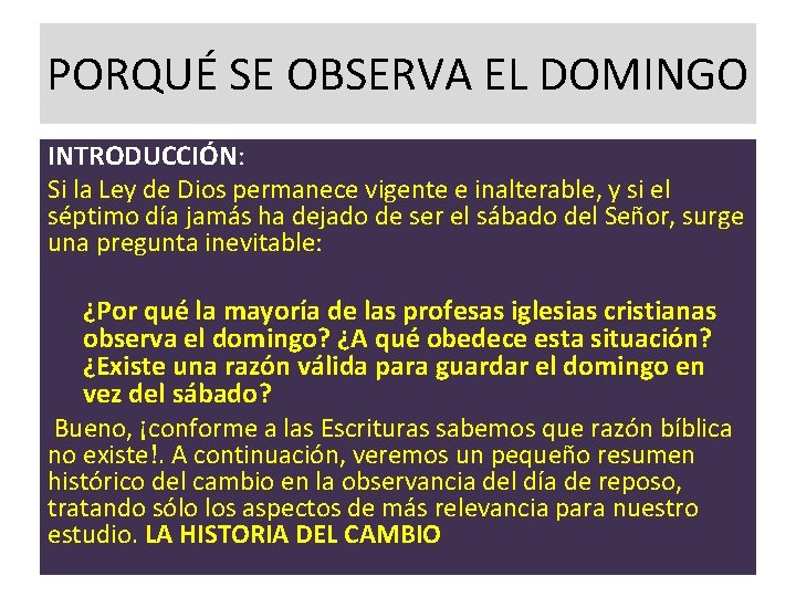 PORQUÉ SE OBSERVA EL DOMINGO INTRODUCCIÓN: Si la Ley de Dios permanece vigente e