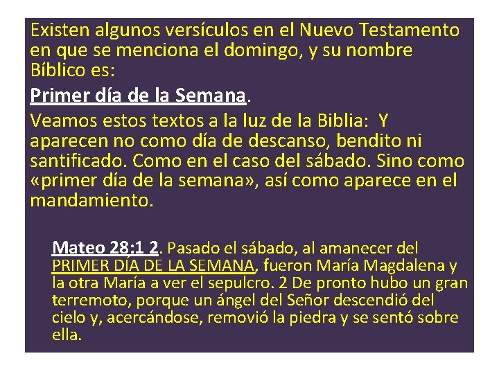 Existen algunos versículos en el Nuevo Testamento en que se menciona el domingo, y