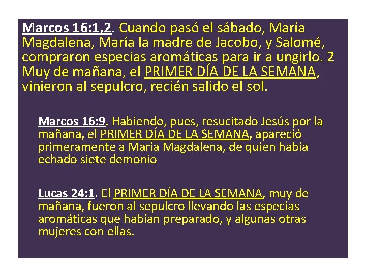 Marcos 16: 1, 2. Cuando pasó el sábado, María Magdalena, María la madre de