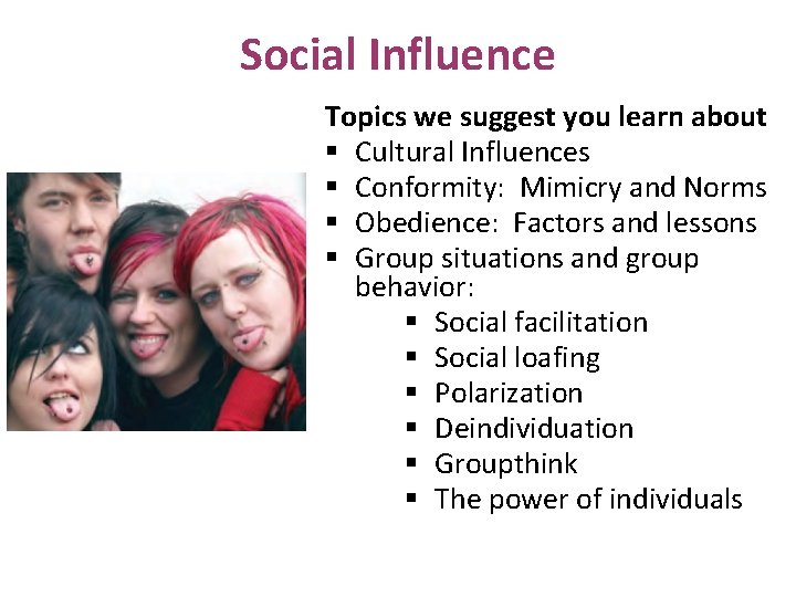 Social Influence Topics we suggest you learn about § Cultural Influences § Conformity: Mimicry