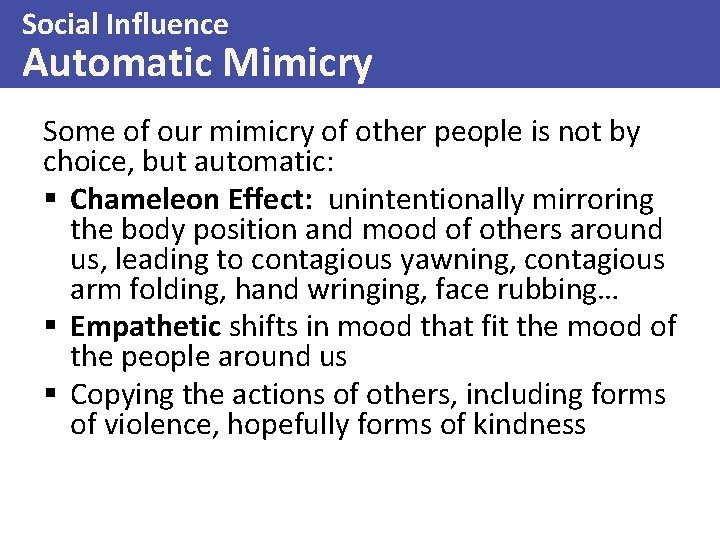 Social Influence Automatic Mimicry Some of our mimicry of other people is not by