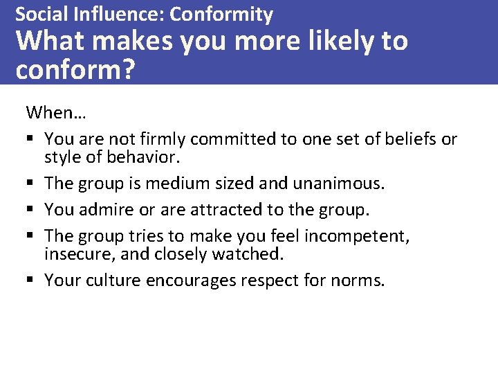 Social Influence: Conformity What makes you more likely to conform? When… § You are