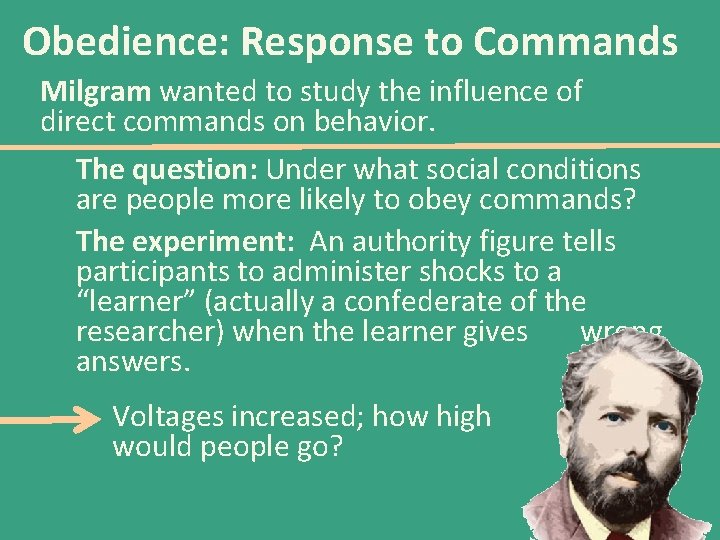 Obedience: Response to Commands Milgram wanted to study the influence of direct commands on