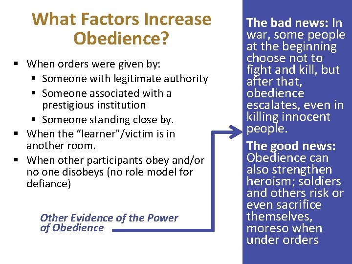 What Factors Increase Obedience? § When orders were given by: § Someone with legitimate