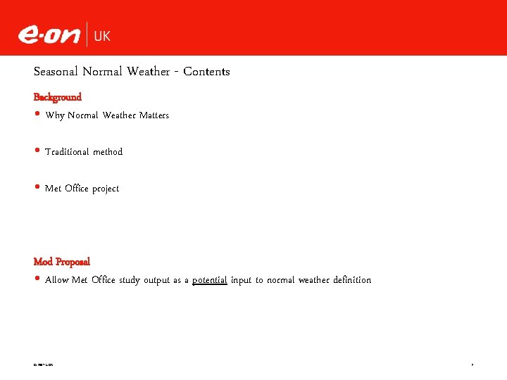 Seasonal Normal Weather - Contents Background Why Normal Weather Matters Traditional method Met Office