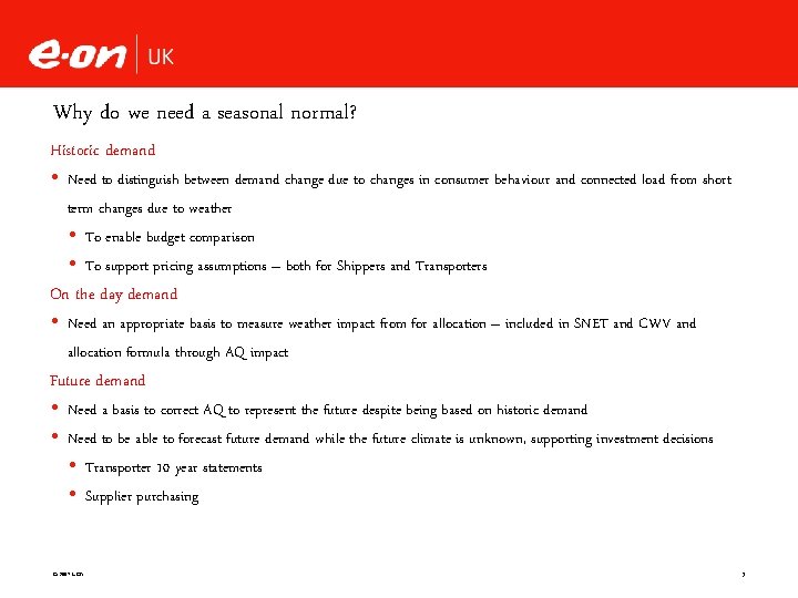 Why do we need a seasonal normal? Historic demand Need to distinguish between demand