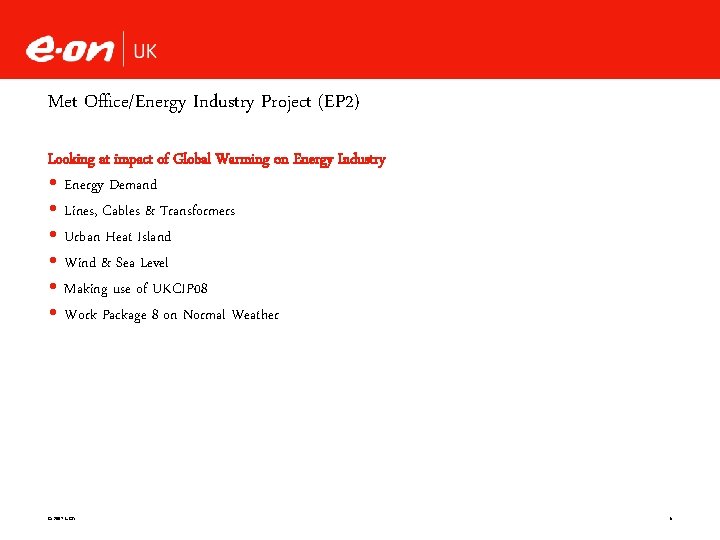 Met Office/Energy Industry Project (EP 2) Looking at impact of Global Warming on Energy