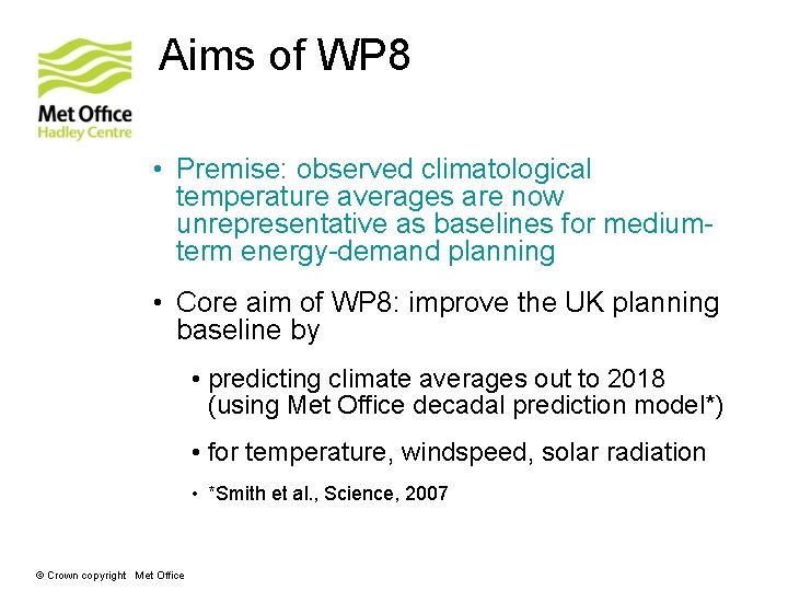 Aims of WP 8 • Premise: observed climatological temperature averages are now unrepresentative as