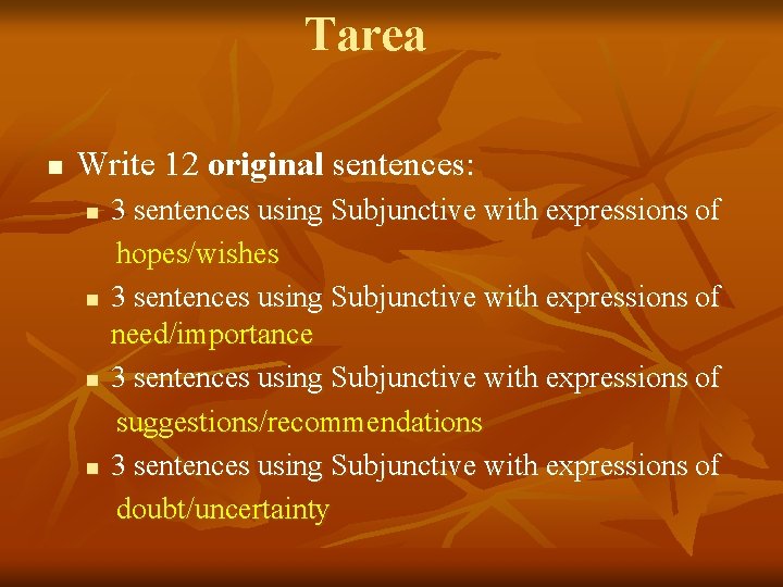 Tarea n Write 12 original sentences: n n 3 sentences using Subjunctive with expressions